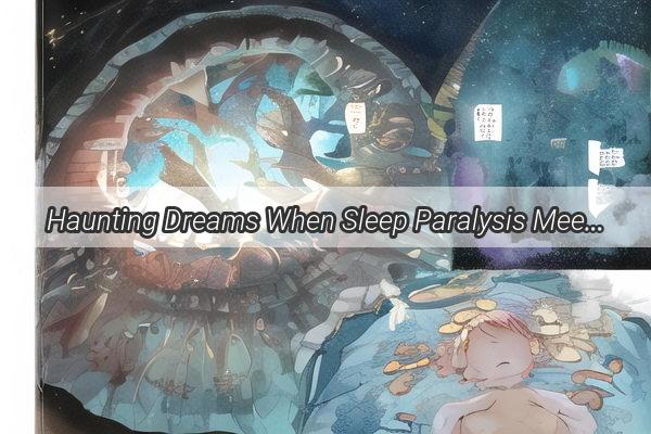 Haunting Dreams When Sleep Paralysis Meets the Mischievous Presence of a Child